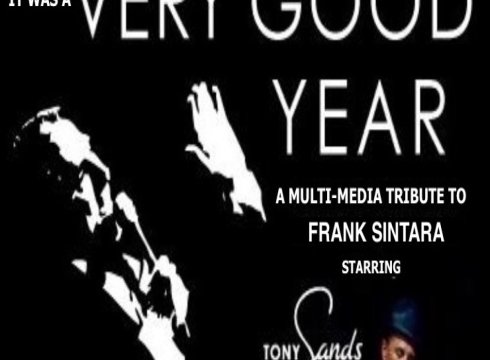 “It Was a Very Good Year” ~a tribute to Frank Sinatra  starring Tony Sands~ 