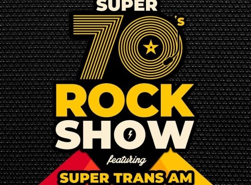 Super 70’s Rock Show featuring Super Trans AM